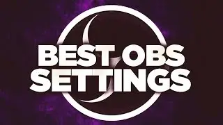 Best OBS Studio Settings For Recording/Streaming at 1080p/720P 60fps/30fps! (2017-2018)