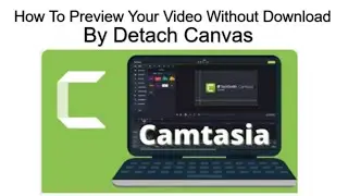 How To Preview Your Video In Camtasia Without Downloading Using Detach Canvas