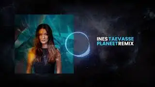 Ines - Taevasse (Planeet Remix)