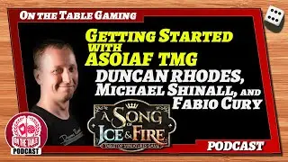 Getting Started with A Song of Ice and Fire the Miniatures Game, with Duncan Rhodes:OTTG Episode 103