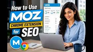 How to Use Moz Chrome Extension for SEO
