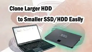 How to Clone Larger HDD to Smaller SSD/HDD on Windows 11/10/7