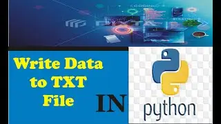 Programming Python | Write Data To TXT File in Python