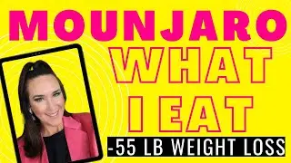 -55Lb Mounjaro Weight Loss in 25 Weeks: WHAT I EAT IN A DAY / MOUNJARO TIRZEPATIDE WEIGHT LOSS