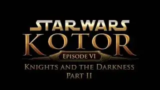 Star Wars Knights of the Old Republic 2: Episode VI: Knights & the Darkness Pt. II - Release Teaser