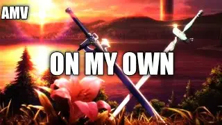 Sword Art Online - On My Own [AMV]