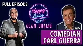 Ep #08 - Comedian Carl Guerra at the Virtual Happy Hour with Alan Chamo