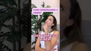 VOCÊS CONHECEM O HÍMEN?? | Dra. Lilian Fiorelli