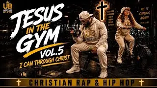 JESUS IN THE GYM Vol. 5 | Christian Rap & HIP HOP Workout Music Playlist | UNDEFEATED BELIEVER