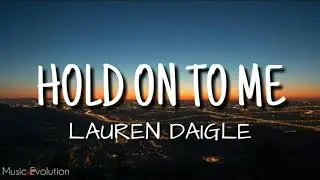 Lauren Daigle - Hold On To Me (Lyrics Video)