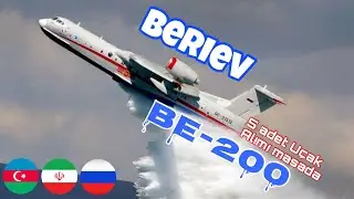 Azerbaycan, Rusya ve İran’dan yardıma gelen uçak neden Dünya’da en çok tutan model? Beriev BE-200