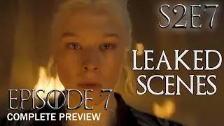 House of the Dragon Season 2 Episode 7 Leaked Scenes - Entire Episode | Game of Thrones Prequel