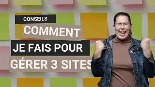Ma méthode pour gérer 3 sites web avec un agenda surchargé
