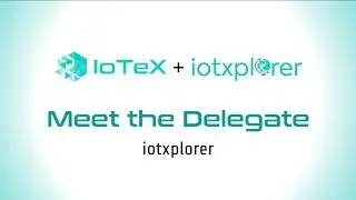 IoTeX Delegates Program - iotxplorer
