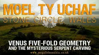Moel Tŷ Uchaf Stone Circle | Venus 5-Fold Geometry & the Mysterious Serpent Carving | Megalithomania