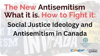 “Woke” Antisemitism What it is. How to Fight it: Social Justice Ideology and Antisemitism in Canada