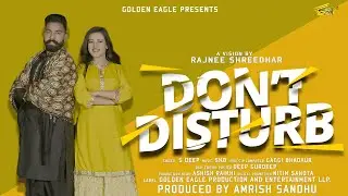 Don't Disturb by S Deep Ft Simran Chauhan |A Film By Rajnee Shreedhar | Golden Eagle Presents