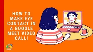How To Make Eye Contact In A Google Meet Video Call!