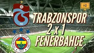 TRABZONSPOR 2 - 1 FENERBAHÇE HD MAÇ ÖZETİ