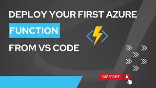 4. Deploy Your First Azure Function Using VS Code