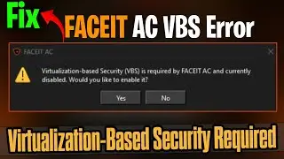 🛠️ Fix FACEIT AC VBS Error | Virtualization-Based Security Required