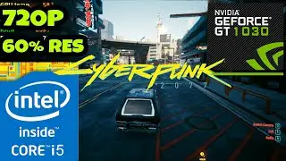 CYBERPUNK 2077 - GT 1030 - Core i5 3470s - 12 GB RAM - Benchmark 720P 60% RESOLUTION PLAYABLE FPS