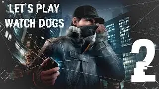 Watch Dogs - Part 2 - F*ck the Police! (Let's Play / Walkthrough / Guide Gameplay)
