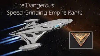 Elite Dangerous - Speed Grinding Empire Rank
