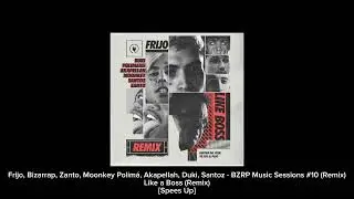 Frijo, Bizarrap, Zanto, Moonkey Polimá, Akapellah, Duki, Santoz - Like a Boss (Remix) [Speed Up]