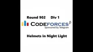 Helmets in Night Light | Round 902 | Div 1 | Codeforces