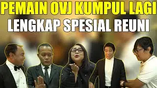 PEMAIN OVJ KUMPUL KEMBALI, FORMASI LENGKAP.. AZIZ SULE NUNUNG PARTO ANDRE