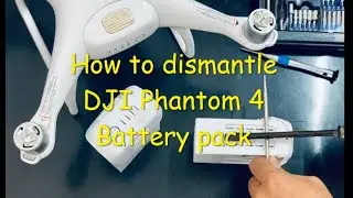 How to dismantle DJI Phantom 4 Battery Pack.