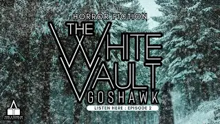 The White Vault Goshawk | Ep. 2