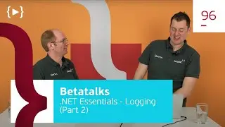Betatalks #96 - .NET Essentials: Logging in .NET (Part 2)