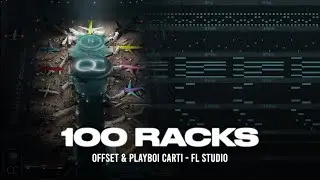 How '100 Racks' by Offset & Playboi Carti was made | FL Studio