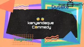 Kanyandeque Commedy | Yasebeye mubajama😆😆😆