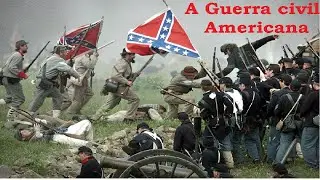A Guerra Civil Americana. O Conflito Mais Brutal da História dos EUA.