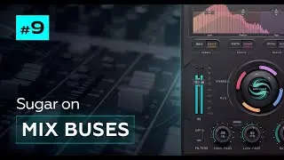 Using Sugar on Mix Buses  | Mix Buss Processing Tips