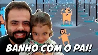 Tomando Banho com o Pai! Carol Comenta