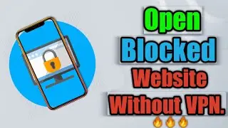 Open Any Block Website Without VPN ?🔥🔥 | How To Access Block Websites In Crome?