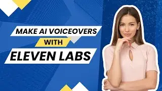 How to Make Professional AI Voiceovers with Eleven Labs