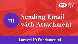Laravel 10 Fundamental [Part 111] - Sending Email with Attachment