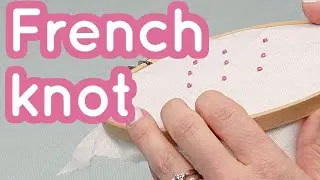 How to do French Knot - Basics series #9 - Embroidery for beginners - Tutorial