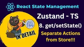 React Zustand Tutorial - 8. setState, getState and separate actions from the store