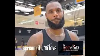 LeBron James, scream if you love GoreBox