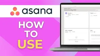 How To Use Asana For Beginners! Full Asana Tutorial 2025