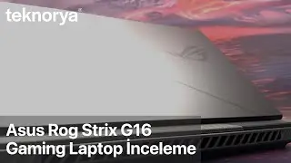 Asus Rog Strix G16 - Intel Core i7 13650HX RTX 4060-140WATT Gaming Laptop Teknorya İnceleme