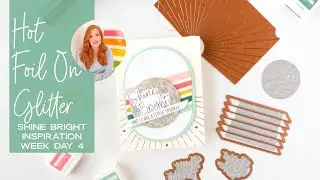 How To Hot Foil On Glitter Cardstock Using Press Plates - Shine Bright Collection Inspiration Week