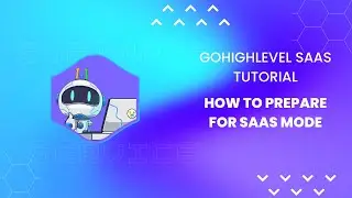 GoHighLevel SaaS Tutorial | How to prepare for SaaS Mode?