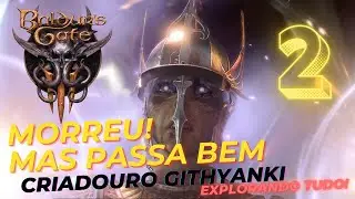BG3 Criadouro Githyanki - Quase Morreu - EXPLORANDO TUDO !